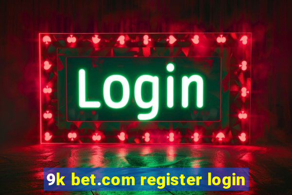 9k bet.com register login